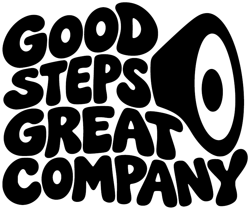 Bold “GOOD STEPS GREAT COMPANY” vinyl decal with black and white lettering