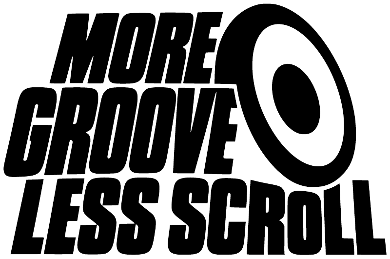 Vinyl decal typography reading “MORE GROOVE LESS SCROLL” with oversized circular O.