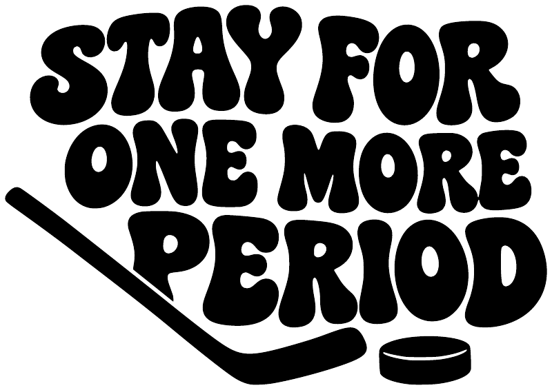 Vinyl hockey decal text “Stay for One More Period” with stick and puck, black.