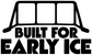Black vinyl decal graphic with bold text 'BUILT FOR EARLY ICE' and hockey sticks.