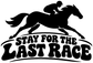 Vinyl decal: black racehorse rider graphic with bold “Stay for the Last Race” lettering