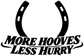 Vinyl decal close-up with black horseshoe icon and italic 'More Hooves Less Hurry' text