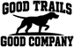 Vinyl decal with bold 'GOOD TRAILS' and 'GOOD COMPANY' plus hunting dog silhouette
