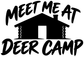 Black vinyl decal: 'MEET ME AT' over 'DEER CAMP' with house silhouette