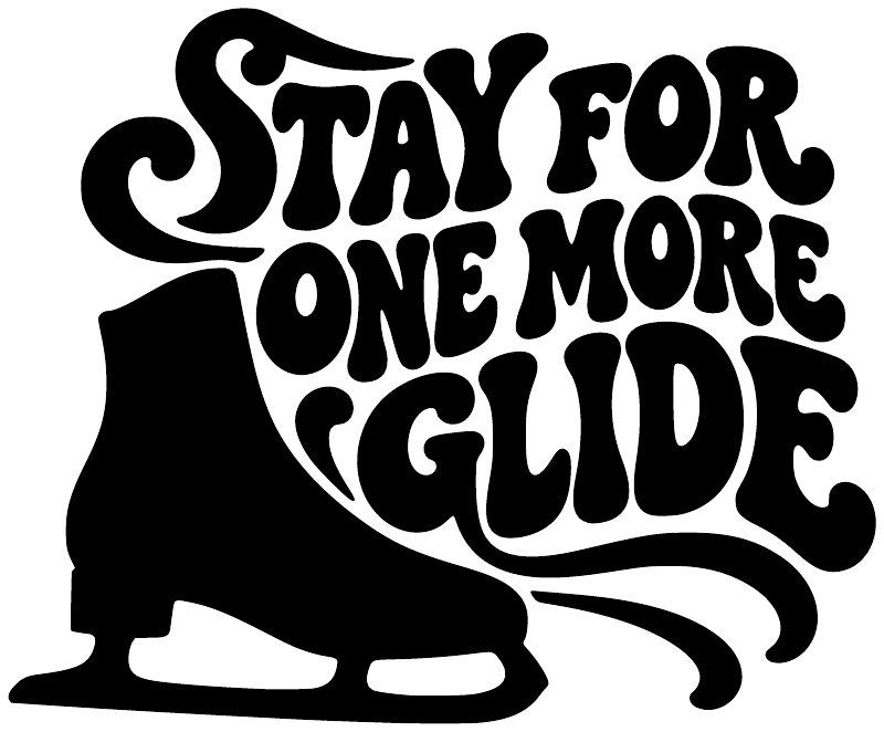 Black vinyl decal reading 'Stay for One More Glide' with ice skate silhouette