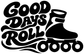 Black Good Days Roll roller skate vinyl decal with bold lettering