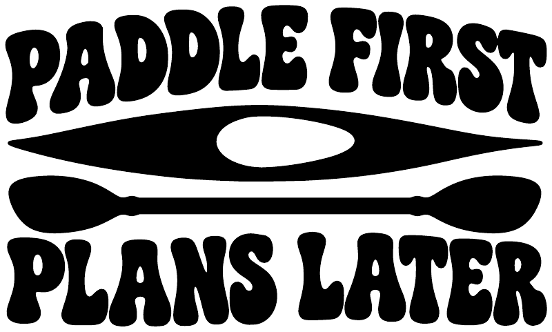 Vinyl decal graphic with white “PADDLE FIRST” and “PLANS LATER” paddle icons