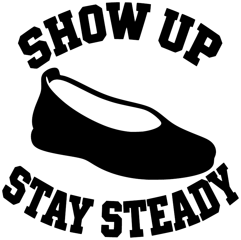 Close-up vinyl decal: bold “SHOW UP” and “STAY STEADY” text with a fist graphic
