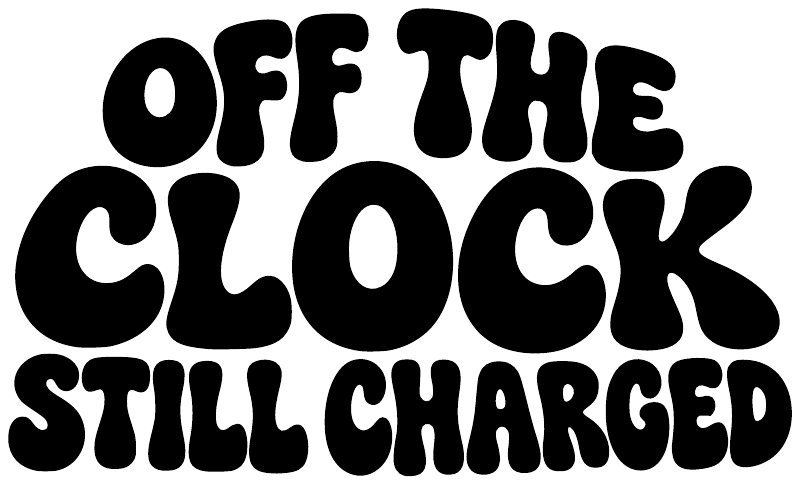 Vinyl decal with 'OFF THE CLOCK STILL CHARGED' black lettering, chunky rounded style