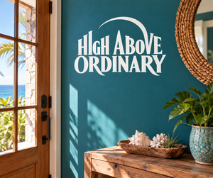 Vinyl wall decal with arched “HIGH ABOVE ORDINARY” lettering, white print