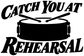 Vinyl decal artwork: bold black “Catch You At Rehearsal” lettering with drum graphic