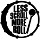 Black-and-white circular vinyl decal with "LESS SCROLL MORE ROLL" text and gavel icon