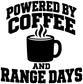 Powered by Coffee and Range Days vinyl decal with large black text and coffee cup icon