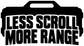 Black vinyl decal with white block text "LESS SCROLL MORE RANGE"