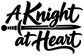 Black vinyl decal: A Knight at Heart script with sword icon