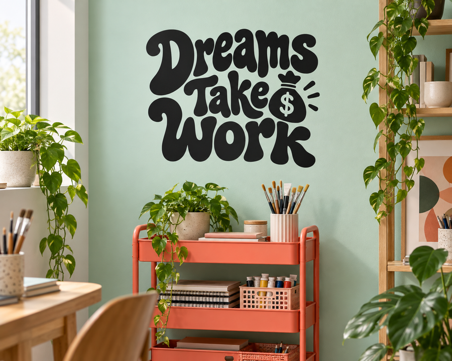 Black vinyl wall decal: 'Dreams Take Work' script with money bag and $ sparkles