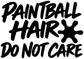 Black vinyl decal text: PAINTBALL HAIR! DO NOT CARE