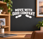 Vinyl wall decal reading 'MOVE WITH GOOD COMPANY' with swoosh icons