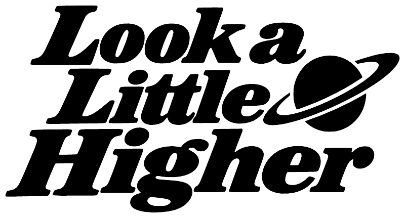 Vinyl decal text "Look a Little Higher" with black planet ring swoosh