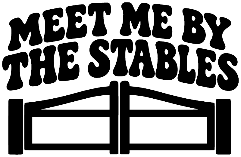 Vinyl decal: bold 'MEET ME BY THE STABLES' lettering with black barn gate