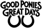 Black vinyl decal reading GOOD PONIES GREAT DAYS with horseshoes