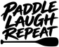 Rafting paddle laugh repeat vinyl decal with bold black lettering