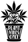 Black cannabis leaf plant vinyl decal with "PLANT VIBES ONLY" lettering on a pot