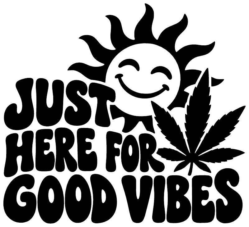 Vinyl decal close-up with smiling sun, cannabis leaf, and “Just Here for Good Vibes” text