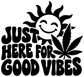 Vinyl decal close-up with smiling sun, cannabis leaf, and “Just Here for Good Vibes” text