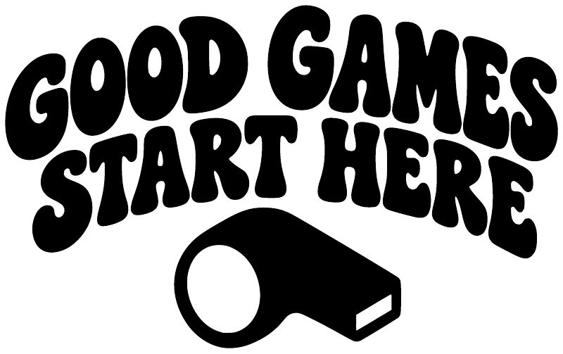 Vinyl decal design: “Good Games Start Here” text with referee whistle icon