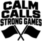 Vinyl decal text “CALM CALLS STRONG GAMES” with crossed flags graphic