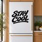 Refrigerator vinyl decal with bold "STAY COOL" lettering