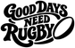 Black vinyl decal text "Good Days Need Rugby" with rugby ball icon
