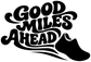 Vinyl decal with black “Good Miles Ahead” lettering and running shoe silhouette