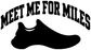 Running vinyl decal graphic: 'MEET ME FOR MILES' lettering with black shoe silhouette