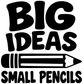 Vinyl decal graphic: black "BIG IDEAS" "SMALL PENCILS" with pencil icon