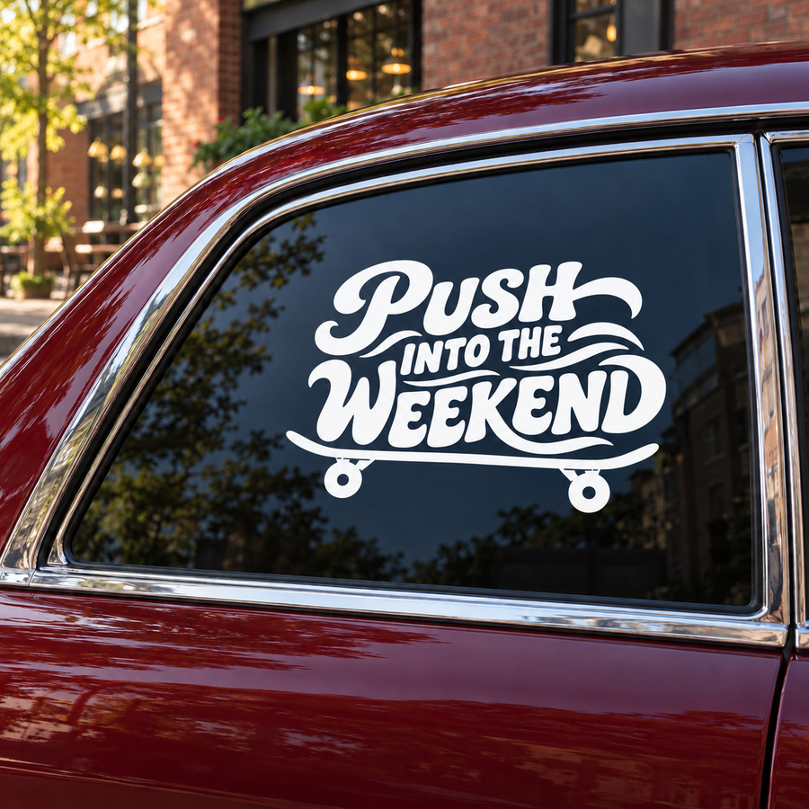 Car window vinyl decal with 'Push Into the Weekend' skateboard graphic