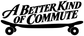 Vinyl decal close-up: black 'A Better Kind of Commute' with skateboard wheels graphic