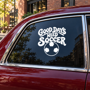 Soccer vinyl decal with “Good Days Need Soccer” text and soccer ball graphic