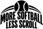 White and black softball vinyl decal with ball icon and “MORE SOFTBALL LESS SCROLL” text