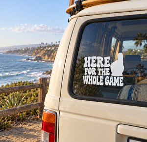 Vinyl decal with 'HERE FOR THE WHOLE GAME' text and black hand silhouette on car window