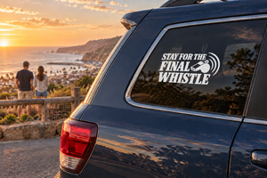 Vinyl car decal reading “Stay for the Final Whistle” on rear side window