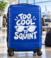 White vinyl decal with sunglasses and text: “Too Cool to Squint”