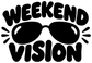 Vinyl decal with bold text "WEEKEND VISION" and black sunglasses