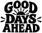 Good Days Ahead vinyl decal text in black with white outline and sunburst rays