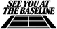 White-and-black tennis baseline vinyl decal text “SEE YOU AT THE BASELINE” and court graphic.