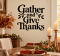 Thanksgiving vinyl wall decal with "Gather and Give Thanks" text