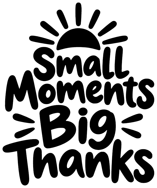 Black “Small Moments Big Thanks” vinyl decal lettering closeup