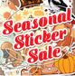 Seasonal Sticker Sale 2" - 9"