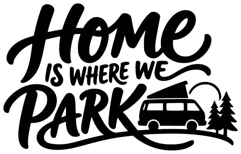 Vinyl decal in black and white: 'Home is where we park' with van and trees